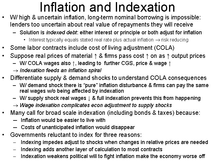 Inflation and Indexation • W/ high & uncertain inflation, long-term nominal borrowing is impossible: