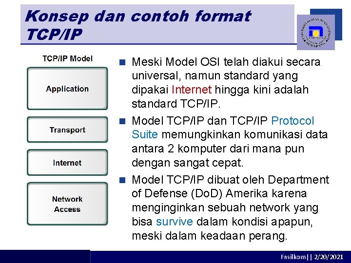 Konsep dan contoh format TCP/IP Meski Model OSI telah diakui secara universal, namun standard