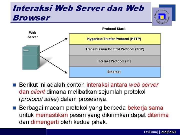 Interaksi Web Server dan Web Browser Berikut ini adalah contoh interaksi antara web server