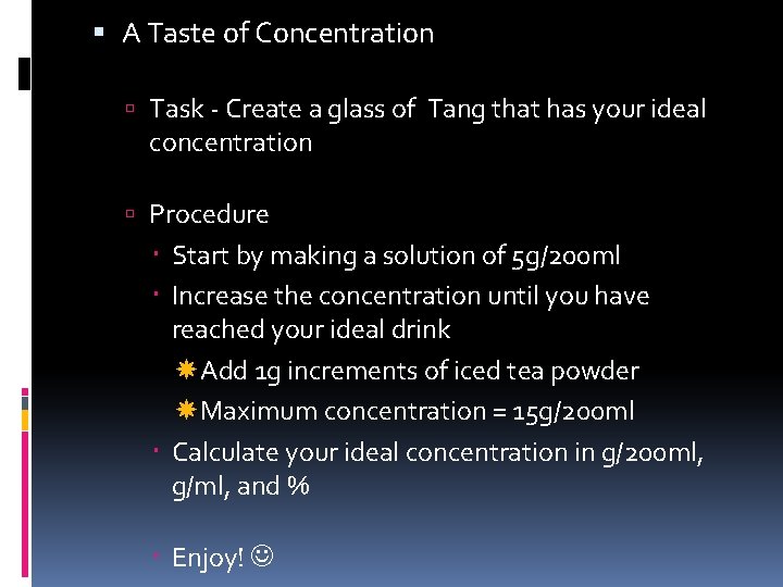  A Taste of Concentration Task - Create a glass of Tang that has