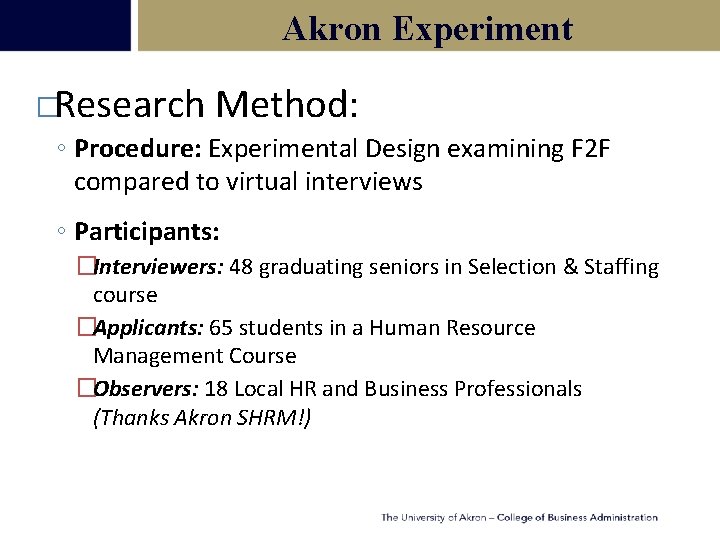 Akron Experiment �Research Method: ◦ Procedure: Experimental Design examining F 2 F compared to