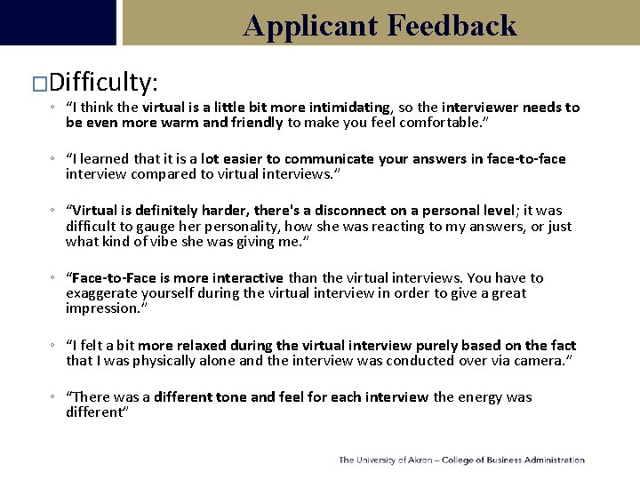 Applicant Feedback �Difficulty: ◦ “I think the virtual is a little bit more intimidating,