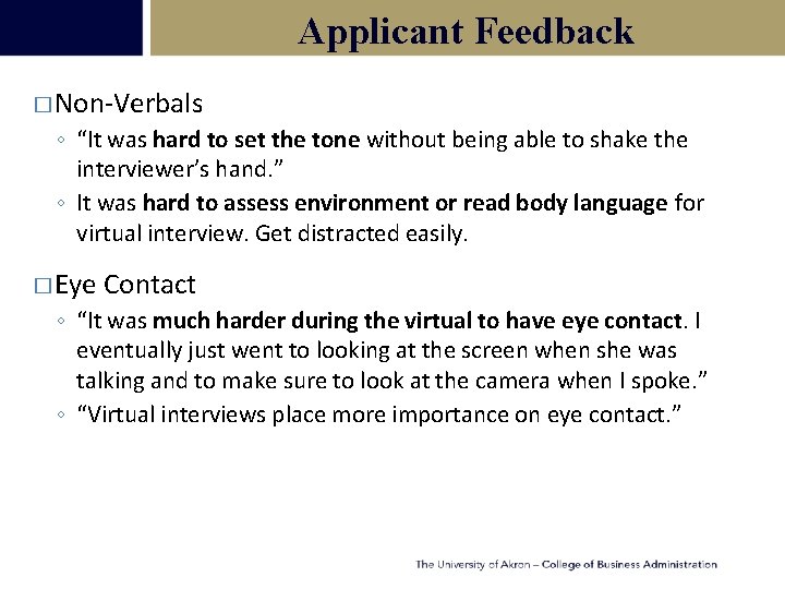 Applicant Feedback � Non-Verbals ◦ “It was hard to set the tone without being