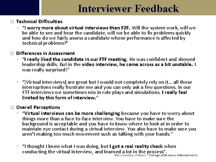 Interviewer Feedback � Technical Difficulties ◦ “I worry more about virtual interviews than F