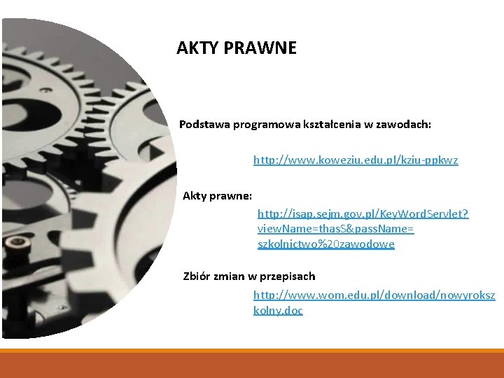 AKTY PRAWNE Podstawa programowa kształcenia w zawodach: http: //www. koweziu. edu. pl/kziu-ppkwz Akty prawne: