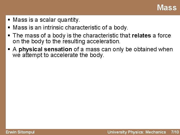 Mass § Mass is a scalar quantity. § Mass is an intrinsic characteristic of