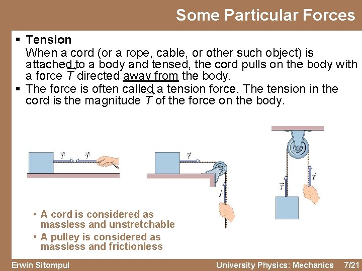 Some Particular Forces § Tension When a cord (or a rope, cable, or other