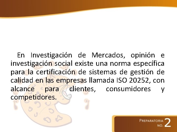 En Investigación de Mercados, opinión e investigación social existe una norma específica para la