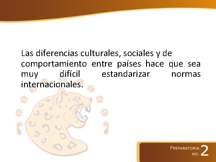 Las diferencias culturales, sociales y de comportamiento entre países hace que sea muy difícil