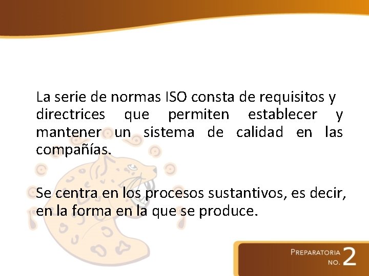  La serie de normas ISO consta de requisitos y directrices que permiten establecer