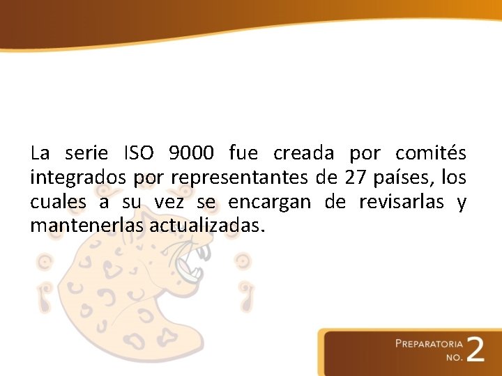 La serie ISO 9000 fue creada por comités integrados por representantes de 27 países,