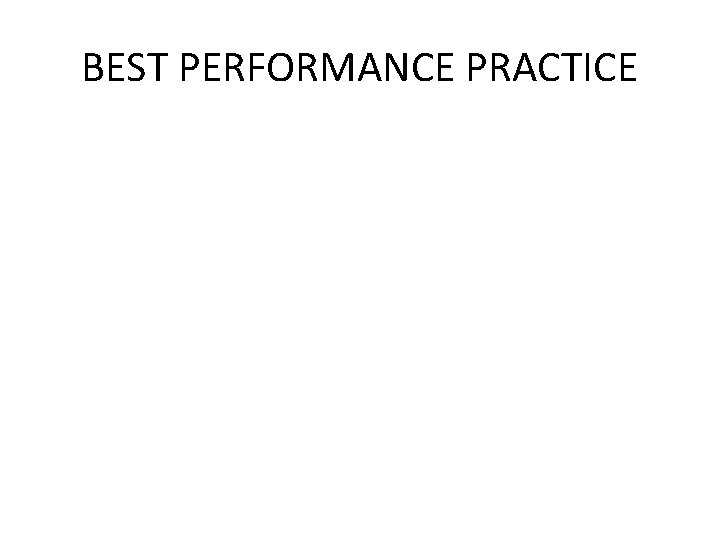 BEST PERFORMANCE PRACTICE 