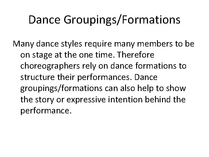 Dance Groupings/Formations Many dance styles require many members to be on stage at the