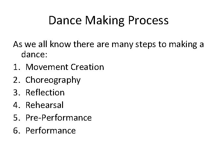 Dance Making Process As we all know there are many steps to making a