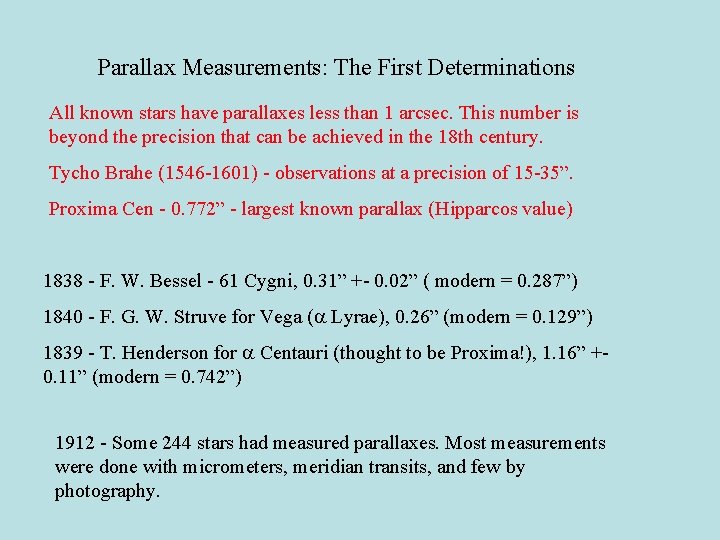 Parallax Measurements: The First Determinations All known stars have parallaxes less than 1 arcsec.