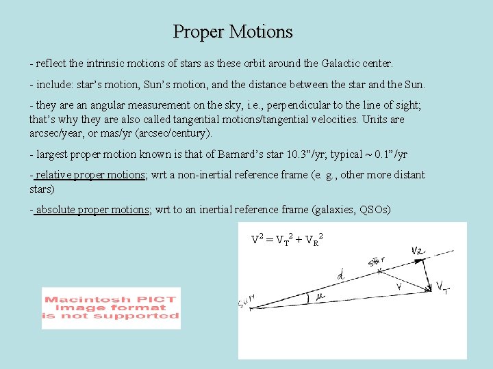 Proper Motions - reflect the intrinsic motions of stars as these orbit around the