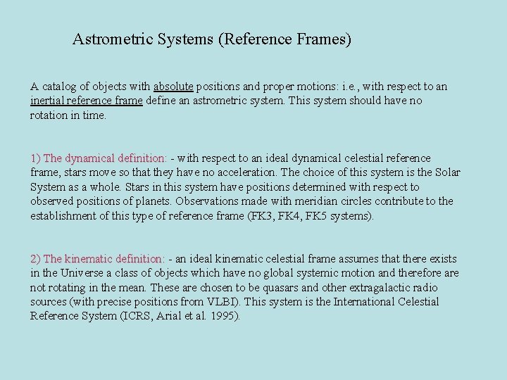 Astrometric Systems (Reference Frames) A catalog of objects with absolute positions and proper motions: