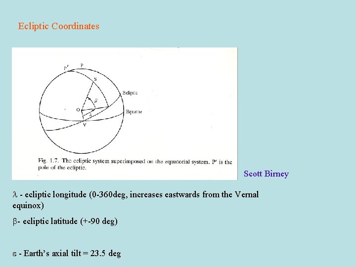 Ecliptic Coordinates Scott Birney - ecliptic longitude (0 -360 deg, increases eastwards from the