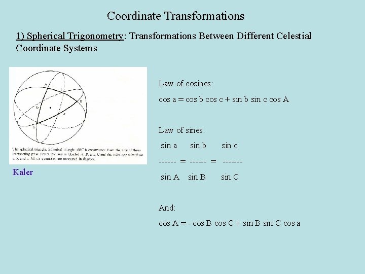 Coordinate Transformations 1) Spherical Trigonometry: Transformations Between Different Celestial Coordinate Systems Law of cosines: