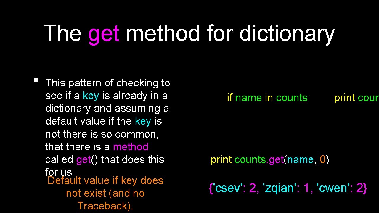 The get method for dictionary • This pattern of checking to see if a