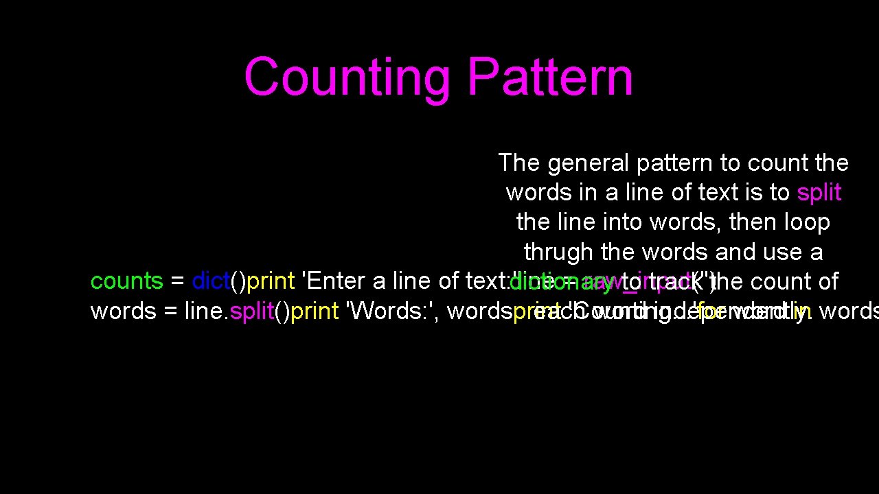 Counting Pattern The general pattern to count the words in a line of text