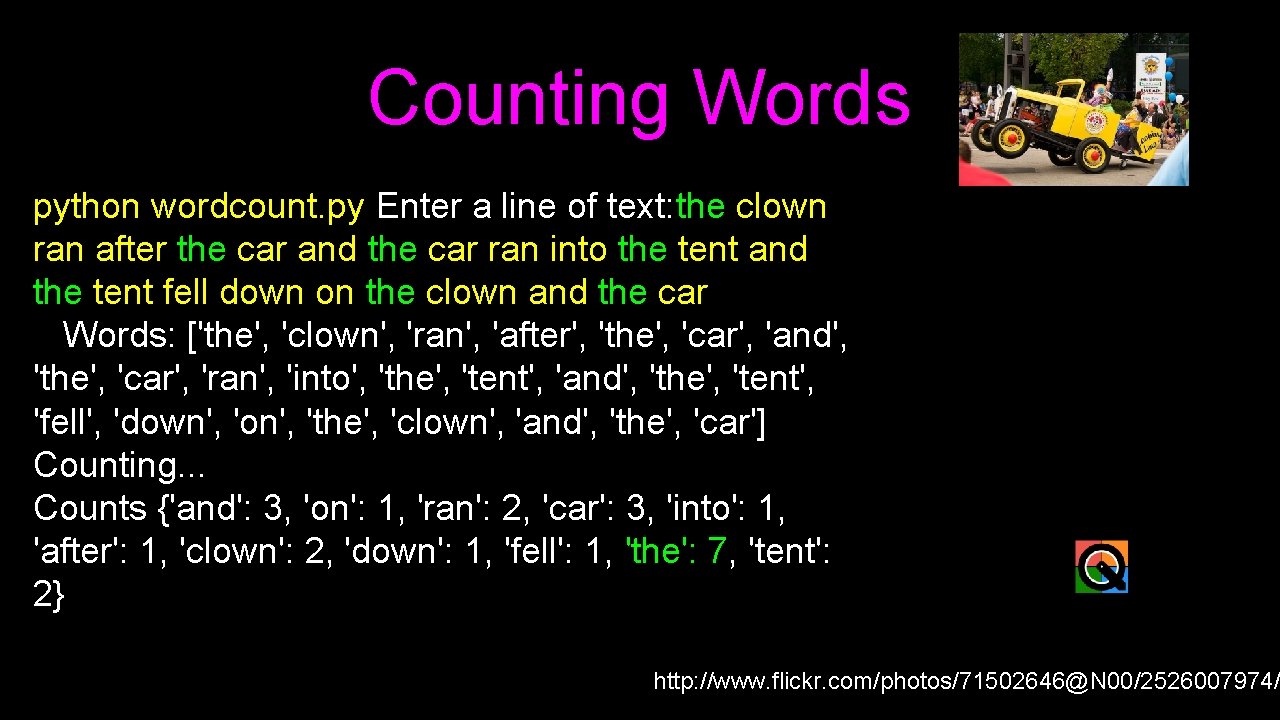 Counting Words python wordcount. py Enter a line of text: the clown ran after