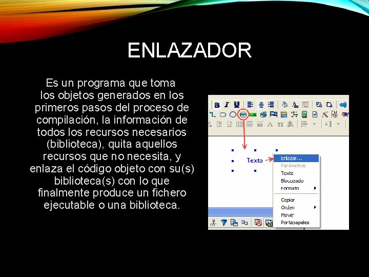ENLAZADOR Es un programa que toma los objetos generados en los primeros pasos del