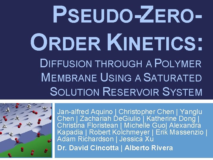 PSEUDO-ZEROORDER KINETICS: DIFFUSION THROUGH A POLYMER MEMBRANE USING A SATURATED SOLUTION RESERVOIR SYSTEM Jan-alfred