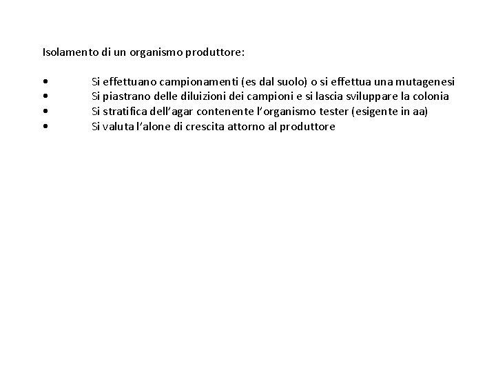 Isolamento di un organismo produttore: • • Si effettuano campionamenti (es dal suolo) o