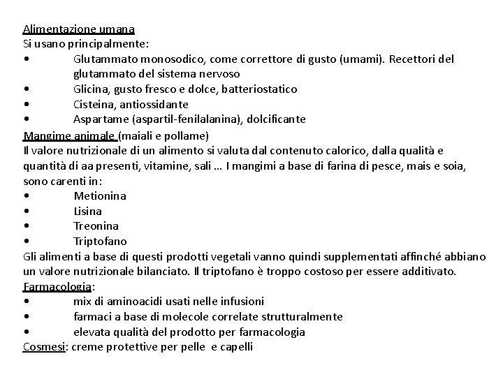 Alimentazione umana Si usano principalmente: • Glutammato monosodico, come correttore di gusto (umami). Recettori