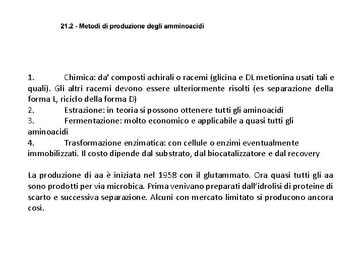 1. Chimica: da' composti achirali o racemi (glicina e DL metionina usati tali e