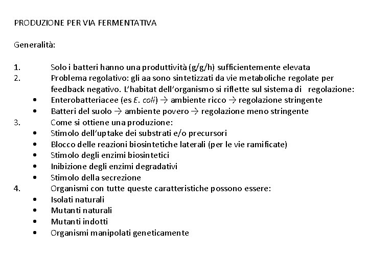 PRODUZIONE PER VIA FERMENTATIVA Generalità: 1. 2. 3. 4. • • • Solo i