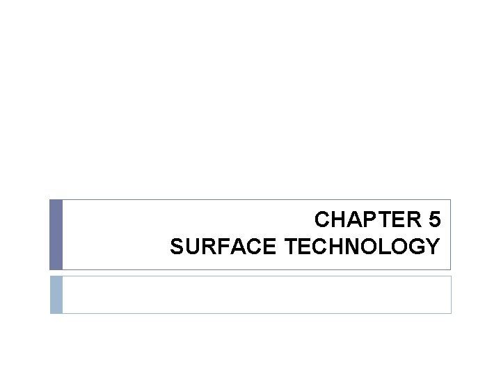 CHAPTER 5 SURFACE TECHNOLOGY 