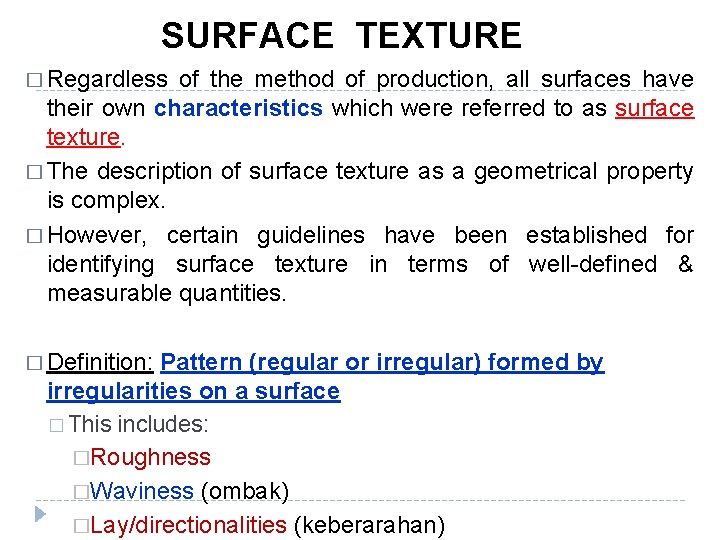 SURFACE TEXTURE � Regardless of the method of production, all surfaces have their own