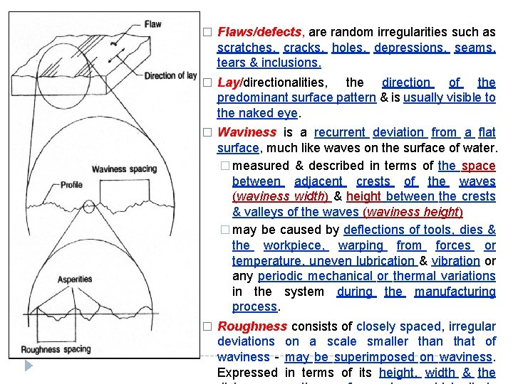 � Flaws/defects, are random irregularities such as scratches, cracks, holes, depressions, seams, tears &