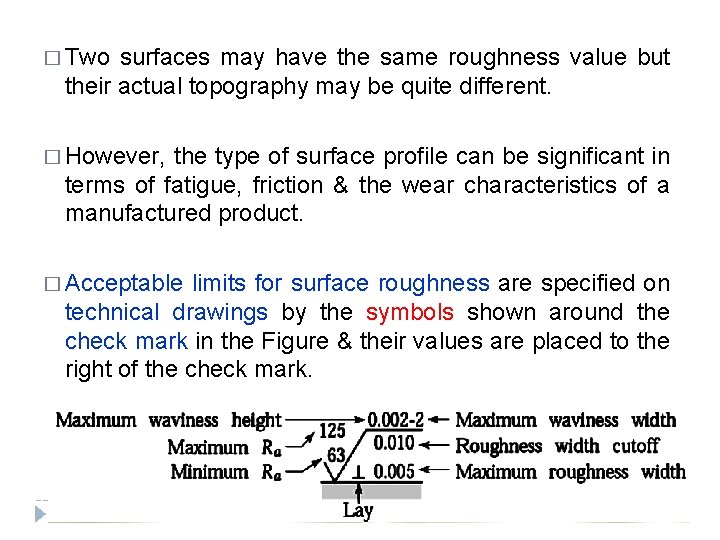 � Two surfaces may have the same roughness value but their actual topography may