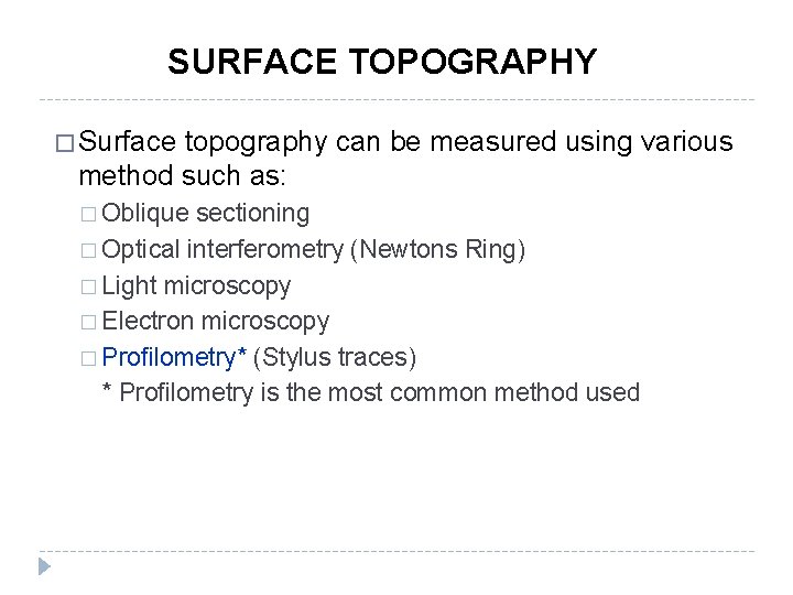 SURFACE TOPOGRAPHY � Surface topography can be measured using various method such as: �