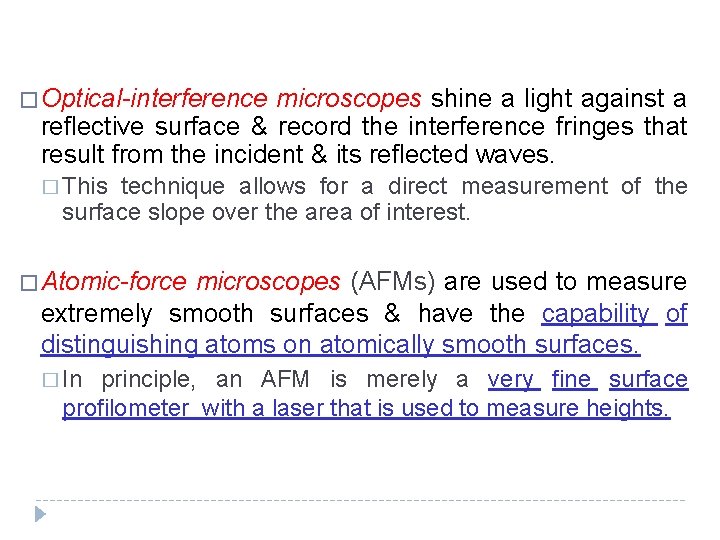 � Optical-interference microscopes shine a light against a reflective surface & record the interference