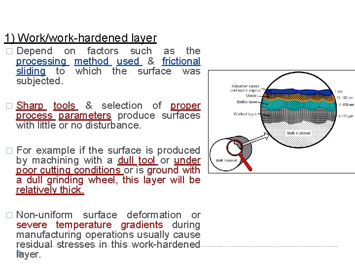 1) Work/work-hardened layer � Depend on factors such as the processing method used &