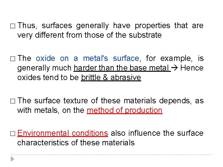 � Thus, surfaces generally have properties that are very different from those of the