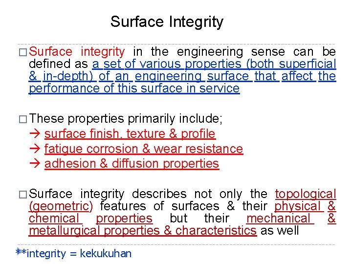 Surface Integrity � Surface integrity in the engineering sense can be defined as a