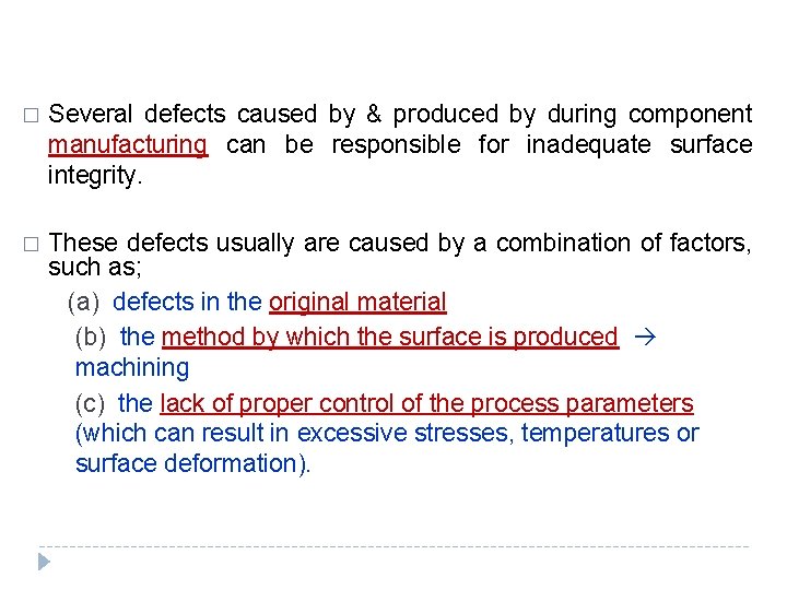 � Several defects caused by & produced by during component manufacturing can be responsible