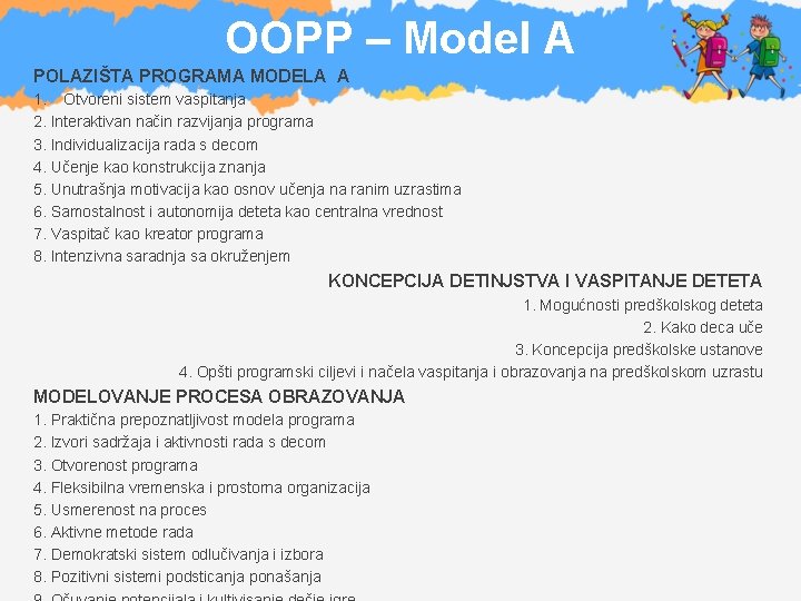 OOPP – Model A POLAZIŠTA PROGRAMA MODELA A 1. Otvoreni sistem vaspitanja 2. Interaktivan