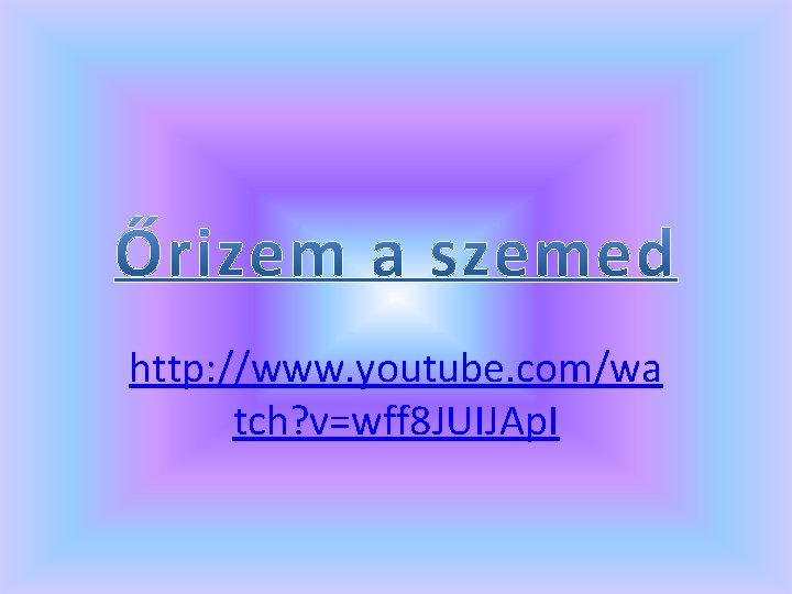 http: //www. youtube. com/wa tch? v=wff 8 JUIJAp. I 