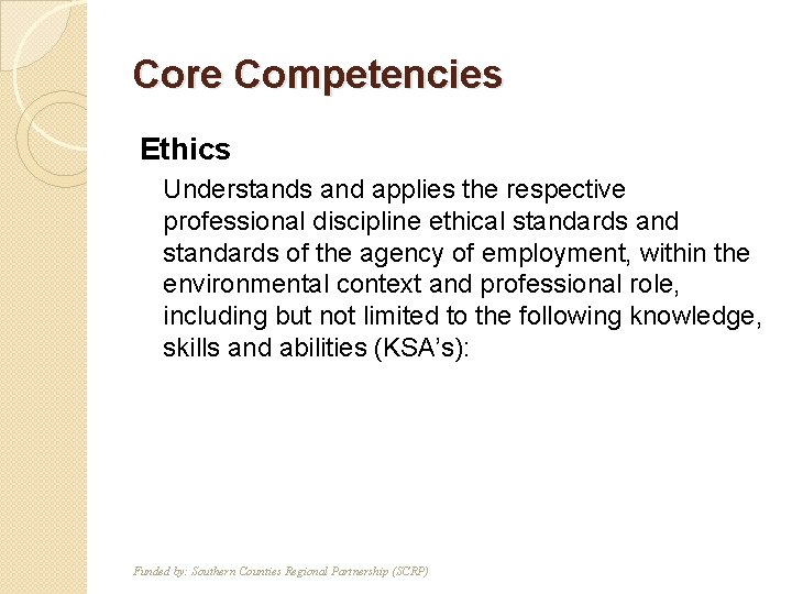 Core Competencies Ethics T F Understands and applies the respective professional discipline ethical standards