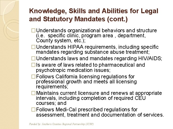 Knowledge, Skills and Abilities for Legal and Statutory Mandates (cont. ) �Understands organizational behaviors