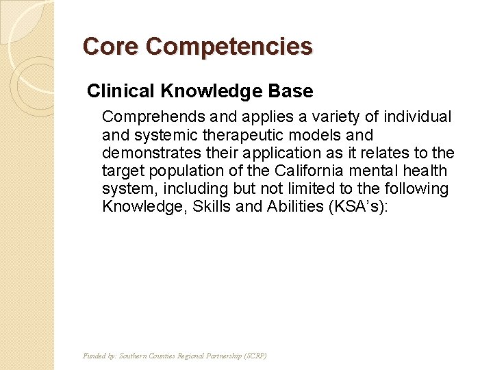 Core Competencies Clinical Knowledge Base T F Comprehends and applies a variety of individual