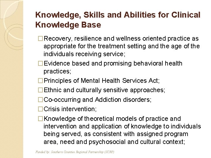 Knowledge, Skills and Abilities for Clinical Knowledge Base �Recovery, resilience and wellness oriented practice
