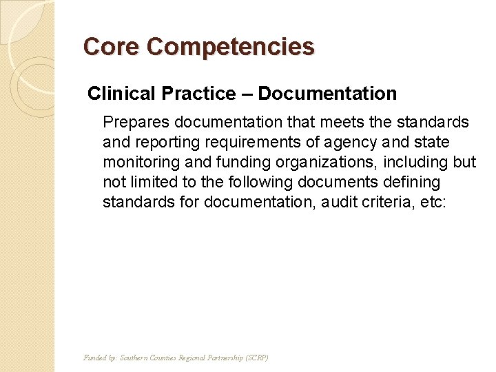 Core Competencies Clinical Practice – Documentation T F Prepares documentation that meets the standards
