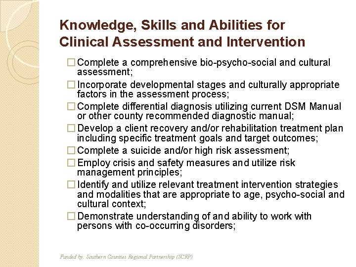 Knowledge, Skills and Abilities for Clinical Assessment and Intervention � Complete a comprehensive bio-psycho-social